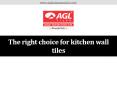 The right choice for kitchen wall tiles - AGL Tiles PowerPoint PPT Presentation