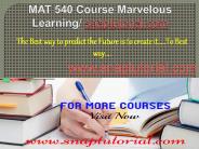 MAT 540 Course Marvelous Learning/ snaptutorial.com