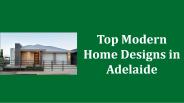 Top Modern Home Designs in Adelaide