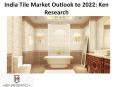 India Tile Market Outlook to 2022: Ken Research PowerPoint PPT Presentation