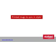 Printed mugs to sync in style!