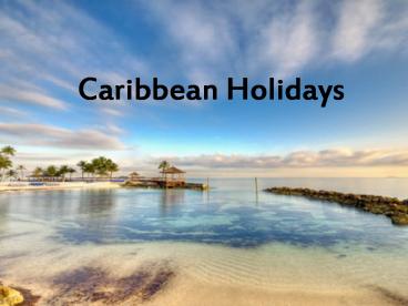Have Memories to Cherish with caribbean Holidays