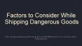 Factors to Consider While Shipping Dangerous Goods PowerPoint PPT Presentation