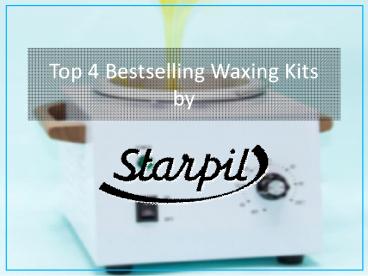Top 4 Bestselling Waxing Kits by Starpil