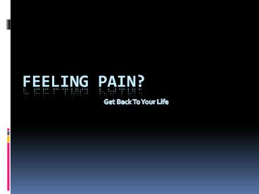 Feeling Pain? Get Back To Your Life