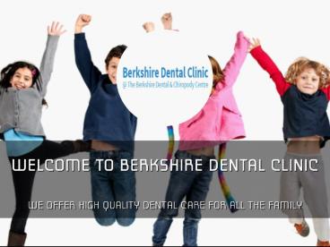 Detail Presentation About Berkshire Dental Clinic