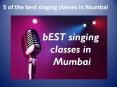 5 of the best singing classes in Mumbai PowerPoint PPT Presentation