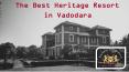 The Best Heritage Resort in Vadodara - Champaner Heritage Resort PowerPoint PPT Presentation