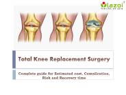 Total Knee Replacement Surgery Cost in India- Complete guide for Estimated cost, Complication, Risk and Recovery time.
