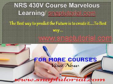 NRS 430V Course Marvelous Learning/ snaptutorial.com