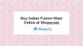 Buy Indian Fusion Wear Online at Shoppyzip