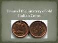Unravel the mystery of old Indian coins PowerPoint PPT Presentation