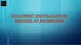 Document Digitalization Services at BainBridge PowerPoint PPT Presentation