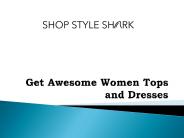 Get Awesome Women Tops and Dresses