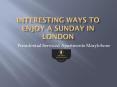 Interesting Ways to Enjoy a Sunday in London PowerPoint PPT Presentation