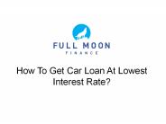 How To Get Car Loan At Lowest Interest Rate?