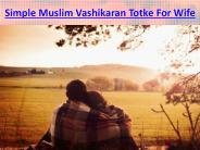 Simple Muslim Vashikaran Totke For Wife