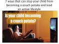 7 ways that can stop your child from becoming a couch potato and lead an active lifestyle. PowerPoint PPT Presentation