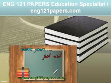 ENG 121 PAPERS Education Specialist / eng121papers.com