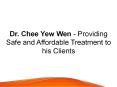 Dr. Chee Yew Wen - Providing Safe and Affordable Treatment to his Clients PowerPoint PPT Presentation