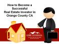 How to Become a Successful Real Estate Investor in OC CA PowerPoint PPT Presentation