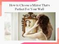 How to Choose a Mirror that is Perfect for Your Wall PowerPoint PPT Presentation