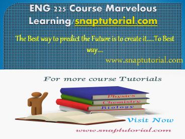 ENG 225 Course Marvelous Learning/snaptutorial.com