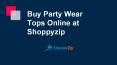 Buy party wear tops online at shoppyzip