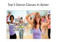 Top 5 dance classes in ajmer PowerPoint PPT Presentation