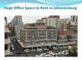 Huge Office Space to Rent in Johannesburg PowerPoint PPT Presentation