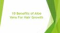 10 Benefits of Aloe Vera Gel for Hair Growth PowerPoint PPT Presentation