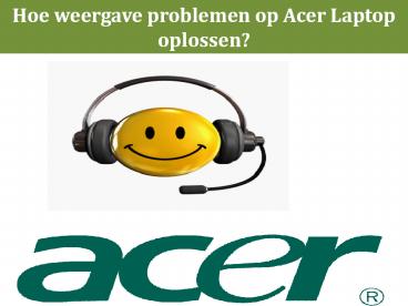 Hoe weergave problemen op Acer Laptop oplossen?