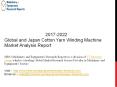 2017-2022 Global and Japan Cotton Yarn Winding Machine Market Analysis Report PowerPoint PPT Presentation