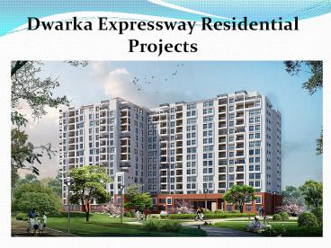 Residential Projects in Dwarka Expressway @ 9212306116