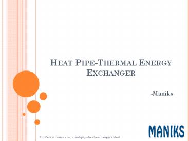 Heat Pipe-Thermal Energy Exchanger Manufactured by Maniks