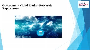Government cloud market research report 2017