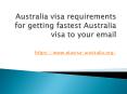 Australia visa requirements for getting fastest Australia visa to your email PowerPoint PPT Presentation
