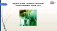 Organic Water Treatment Chemicals Market Research Report 2017 PowerPoint PPT Presentation