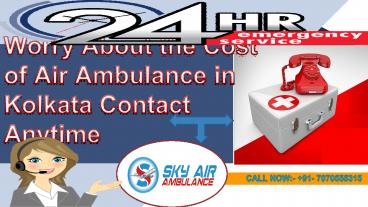 Worry About the Cost of Air Ambulance in Kolkata Contact Anytime