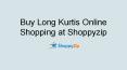 Buy long kurtis online shopping at shoppyzip