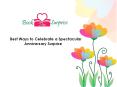 Best ways to celebrate a spectacular anniversary surprise PowerPoint PPT Presentation