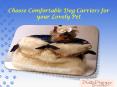 Choose Comfortable Dog Carriers for your Lovely Pet PowerPoint PPT Presentation