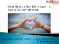 What Makes a Man Fall in Love With You - 5 Tips from helpwithmen PowerPoint PPT Presentation