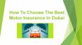 How To Choose The Best Motor Insurance In Dubai PowerPoint PPT Presentation