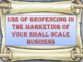 Use of Geofencing in the Marketing of Your Small Scale Business PowerPoint PPT Presentation