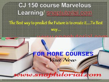CJ 150 course Marvelous Learning/snaptutorial.com
