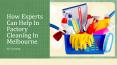 How Experts Can Help In Factory Cleaning In Melbourne PowerPoint PPT Presentation