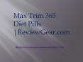 Max Trim 365 Diet Pills | ReviewGear.com (1)
