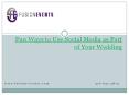 Fun Ways to Use Social Media as Part of Your Wedding PowerPoint PPT Presentation