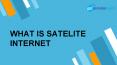 What Is Satelite Internet PowerPoint PPT Presentation